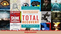 Download  Total Recovery Breaking the Cycle of Chronic Pain and Depression PDF Online