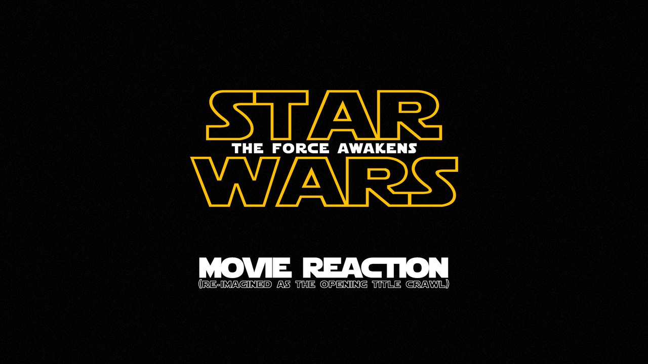 Star Wars: The Force Awakens OPENING TITLE CRAWL!!! LOL
