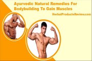 Ayurvedic Natural Remedies For Bodybuilding To Gain Muscles