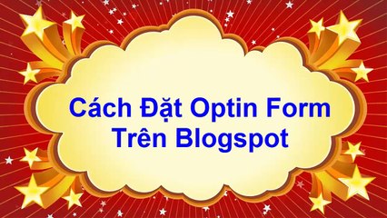 Bai 12 - Cach dat Optic Form tren Blogspot
