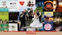 Read  How to Take Great Digital Photos of Your Friends Wedding Ebook Free