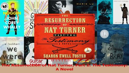 The Resurrection of Nat Turner Part 2 The Testimony A Novel Read Online