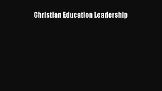 Christian Education Leadership [Read] Full Ebook