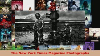 PDF Download  The New York Times Magazine Photographs Read Full Ebook