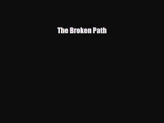 The Broken Path [PDF] Online