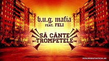 B.U.G. Mafia - Sa Cante Trompetele (feat. Feli) VideoClip Full HD