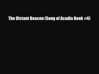 The Distant Beacon (Song of Acadia Book #4) [Read] Full Ebook