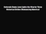 Colorado Dawn: Love Lights the Way for Three Historical Brides (Romancing America) [PDF] Full