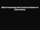 Biblical Psychology: Christ-Centered Solutions for Daily Problems [Read] Online