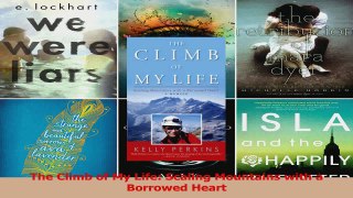 Read  The Climb of My Life Scaling Mountains with a Borrowed Heart Ebook Free