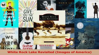 Read  White Rock Lake Revisited Images of America Ebook Free