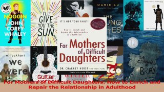 For Mothers of Difficult Daughters How to Enrich and Repair the Relationship in Adulthood Download