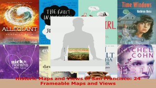 Read  Historic Maps and Views of San Francisco 24 Frameable Maps and Views EBooks Online