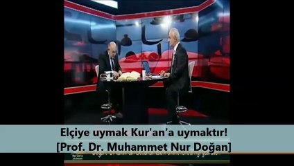 Elçiye uymak Kur'an'a uymaktır! [Prof. Dr. Muhammet Nur Doğan]