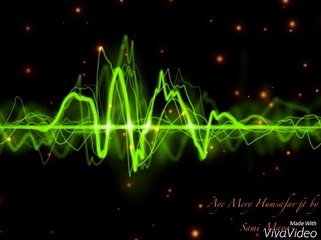 My Voice recording  AYE MERY HUMSAFAR