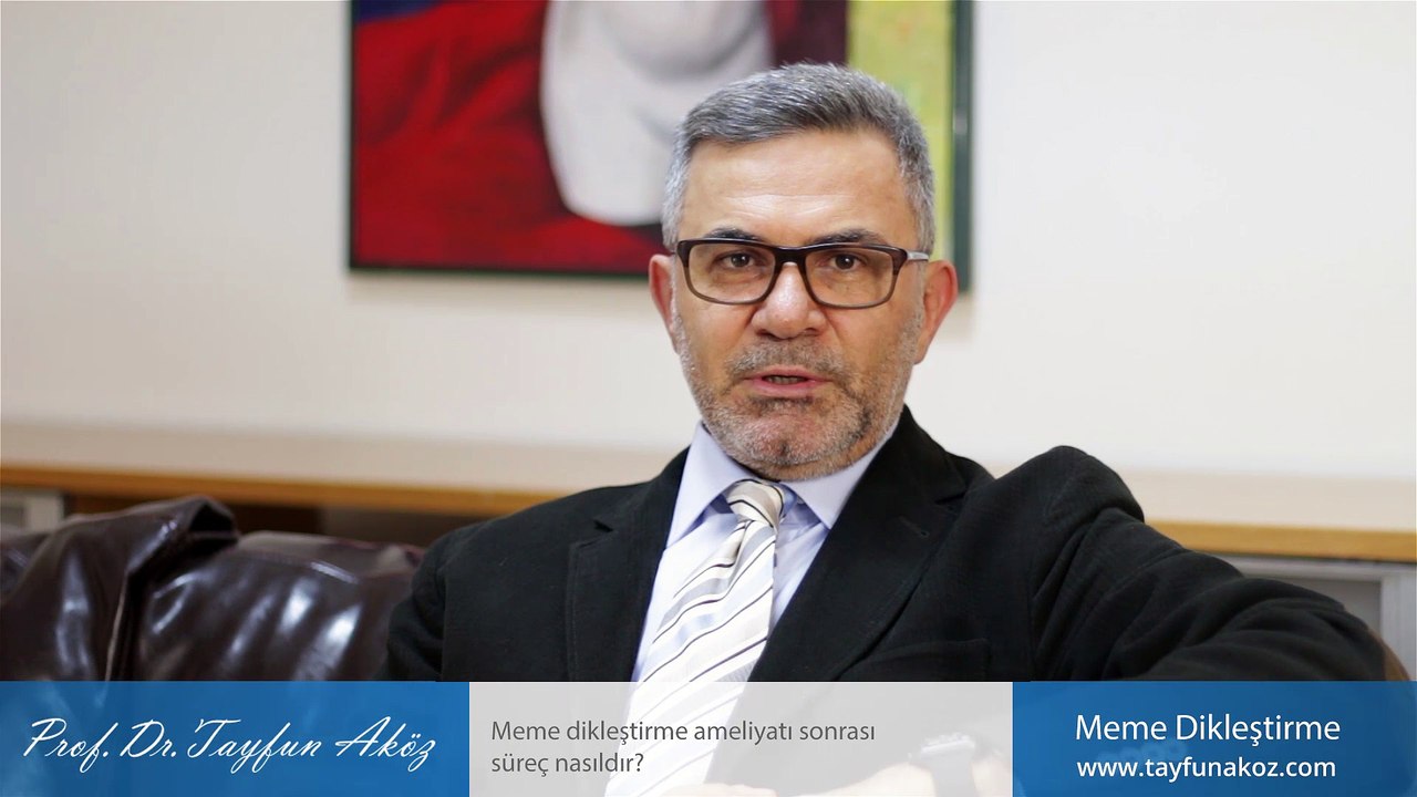 Meme dikleştirme ameliyatı sonrası süreç nasıldır? - Prof. Dr. Tayfun Aköz