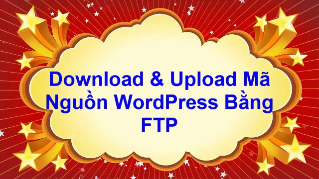 Bai 11 - Download & Upload ma nguon WordPress bang FTP
