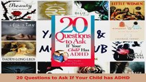 Read  20 Questions to Ask If Your Child has ADHD Ebook Free