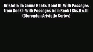 Aristotle de Anima Books II and III: With Passages from Book I: With Passages from Book I Bks.II