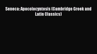 Seneca: Apocolocyntosis (Cambridge Greek and Latin Classics) [Read] Full Ebook