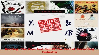 PDF Download  Bootleg The Rise And Fall Of The Secret Recording Industry Download Online