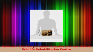 Download  Wildcare The Story of Karen Trendler and Her African Wildlife Rehabilitation Centre Ebook Free
