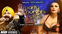 PARTY PUNJABI STYLE | Full Video Song | Daler Mehndi , Ft. Rakhi Sawant