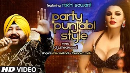 PARTY PUNJABI STYLE | Full Video Song | Daler Mehndi , Ft. Rakhi Sawant