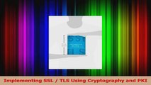 Implementing SSL  TLS Using Cryptography and PKI Read Online