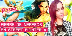 El Píxel 4K: Fiebre de nerfeos en la beta de Street Fighter V