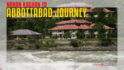 Naran Kaghan To Abbottabad Journey