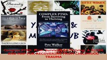 PDF Download  Complex PTSD From Surviving to Thriving A GUIDE AND MAP FOR RECOVERING FROM CHILDHOOD Read Online