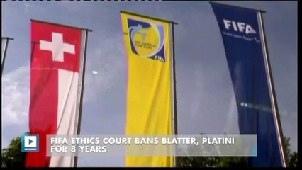 FIFA ethics court bans Blatter, Platini for 8 years