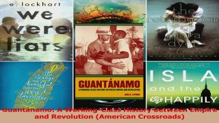 Read  Guantánamo A WorkingClass History between Empire and Revolution American Crossroads Ebook Free