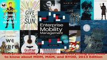 Enterprise Mobility Management Everything you need to know about MDM MAM and BYOD 2013 Read Online