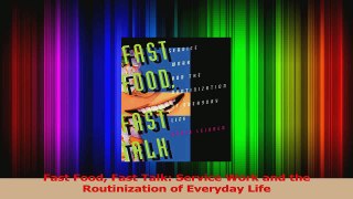 Read  Fast Food Fast Talk Service Work and the Routinization of Everyday Life Ebook Free