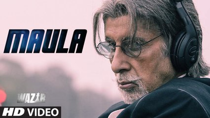 'MAULA' Video Song | WAZIR | Amitabh Bachchan, Farhan Akhtar | Javed Ali | Movie song