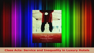 Read  Class Acts Service and Inequality in Luxury Hotels Ebook Free