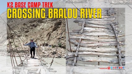 Crossing Braldu River K2 Base Camp Trek