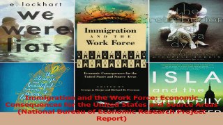 Read  Immigration and the Work Force Economic Consequences for the United States and Source Ebook Free