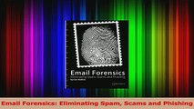 Email Forensics Eliminating Spam Scams and Phishing Read Online