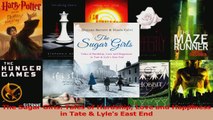 Read  The Sugar Girls Tales of Hardship Love and Happiness in Tate  Lyles East End Ebook Free
