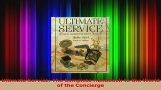PDF Download  Ultimate Service The Complete Handbook to the World of the Concierge Download Online
