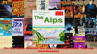 PDF Download  On the Rails Around the Alps Thomas Cook Touring Handbooks Download Online