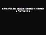 Modern Feminist Thought: From the Second Wave to Post Feminism [Read] Full Ebook
