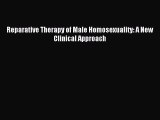 Reparative Therapy of Male Homosexuality: A New Clinical Approach [Download] Online