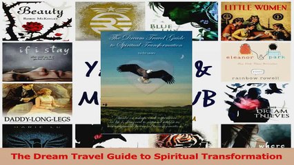 Read  The Dream Travel Guide to Spiritual Transformation Ebook Free