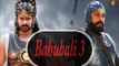 BAHUBALI 3   Prabhas & Katappa are not part of it !