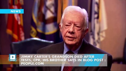 Jimmy Carter's Grandson Died After Tests, CPR, His Brother Says in Blog Post