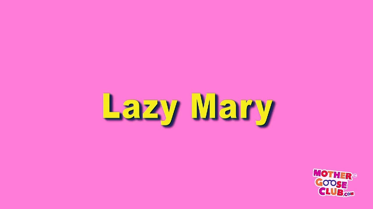 Lazy Mary - Happy Mothers Day! - Mother Goose Club Playhouse Kids Video